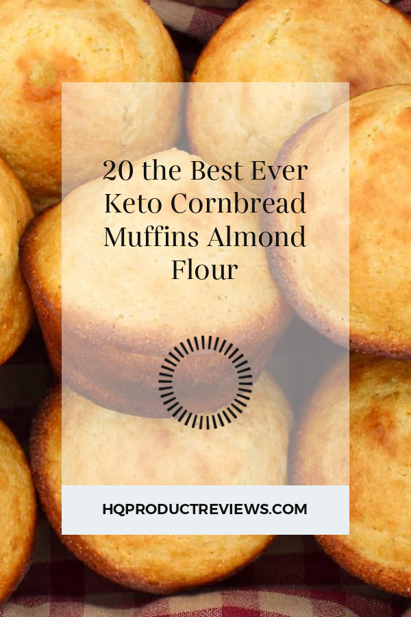 20 the Best Ever Keto Cornbread Muffins Almond Flour Best Product Reviews